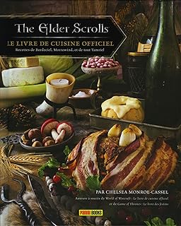 The Elder Scrolls: Le livre de cuisine officiel: Recettes de Bordeciel, Morrowind, et de tout Tamriel