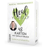 Heal Yourself: 48 Karten mit Begleitbuch | Aktiviere deine Selbstheilungskräfte und bringe Körper und Geist in Einklang. Prak