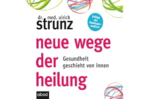 Neue Wege der Heilung: Gesundheit geschieht von innen
