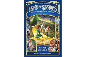Land of Stories: Das magische Land – Ein Königreich in Gefahr: Abenteuerserie ab 10 Jahren voller Magie und Märchen (»Land of Stories«-Serie, Band 4)