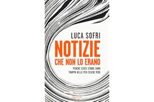 Notizie che non lo erano. Perché certe storie sono troppo belle per essere vere