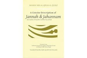 A Concise Description of Jannah & Jahannam: The Garden of Paradise and the Fire of Hell