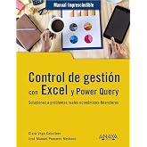 Control de gesti&oacute;n con Excel y Power Query: Soluciones a problemas reales econ&oacute;micos-financieros (MANUALES IMPRESCINDIBLES)