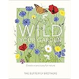 Wild Your Garden: Create a sanctuary for nature