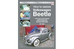 How to Restore Volkswagen Beetle: Your Step-by-step Illustrated Guide to Body, Trim & Mechanical Restoration All Models 1953 to 2003 (Enthusiast's Restoration Manual)