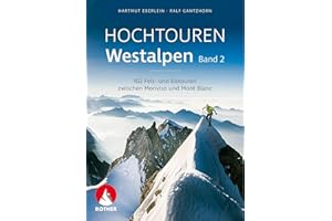 Hochtouren Westalpen Band 2: 102 Fels- und Eistouren zwischen Monviso und Mont Blanc (Rother Selection)