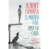 El mundo azul. Ama tu caos: AMA Tu Caos/ Love Your Chaos (Best Seller | Ficci&oacute;n)