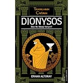 Tanrıların &Ccedil;ağrısı - Dionysos: Bize Ne Mesaj Veriyor?
