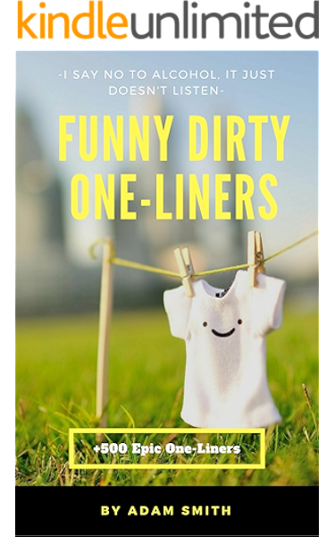 Funny Dirty One Liners Best One Liners Jokes Dirty Jokes Jokes For Adults 2017 Ebook Smith Adam Amazon Co Uk Kindle Store