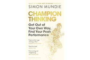 Champion Thinking: Get Out of Your Own Way, Find Your Peak Performance