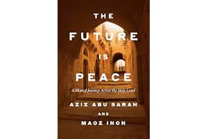 The Future Is Peace: A Shared Journey Across the Holy Land