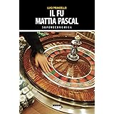 Il fu Mattia Pascal: Ediz. integrale (Supereconomica)