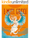 I miti greci: Gli dei e gli eroi della Grecia antica