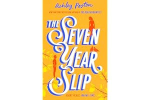 The Seven Year Slip: The new laugh-out-loud rom-com from the New York Times bestselling author of THE DEAD ROMANTICS: The laugh-out-loud rom-com from ... THE DEAD ROMANTICS, perfect to curl up with!