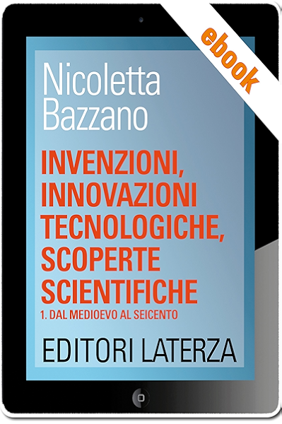 Invenzioni Innovazioni Tecnologiche Scoperte Scientifiche Vol 1 Dal Medioevo Al Seicento Ebook Bazzano Nicoletta Amazon It Kindle Store