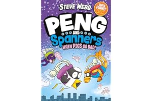 Peng and Spanners: When Pigs Go Bad!: For fans of Bunny vs Monkey and Dogman