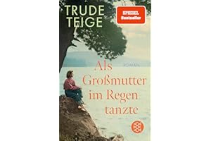 Als Großmutter im Regen tanzte: Roman | Der bewegende Bestseller mit Tiefgang (Die Großmutter-Reihe, Band 1)