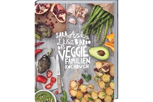 Das Veggie-Familienkochbuch: Vegetarische und vegane Rezepte für die ganze Familie. Alltagstaugliche Gerichte, gegliedert nach Zeitaufwand. Mit Rezepten für Hauptgerichte, gesunde Snacks und Desserts.