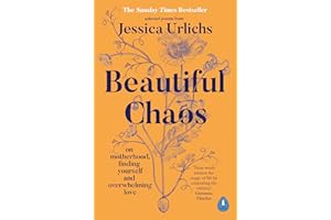 Beautiful Chaos: On Motherhood, Finding Yourself and Overwhelming Love
