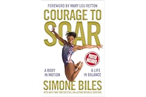 Courage to Soar: A Body in Motion, A Life in Balance