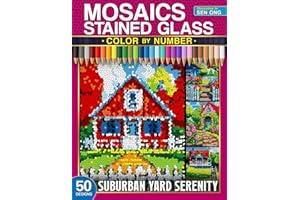 Suburban Yard Serenity Stained Glass Mosaics Color by Number: 50 Peaceful Scenes of Serene Gardens and Relaxing Landscapes (Stained Glass Mosaics Color by Number Collection)
