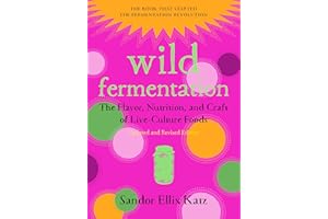 Wild Fermentation: The Flavor, Nutrition, and Craft of Live-Culture Foods, 2nd Edition