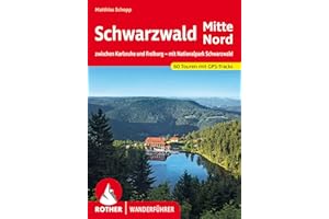 Schwarzwald Mitte - Nord: zwischen Karlsruhe und Freiburg – mit Nationalpark Schwarzwald. 60 Touren mit GPS-Tracks (Rother Wanderführer)