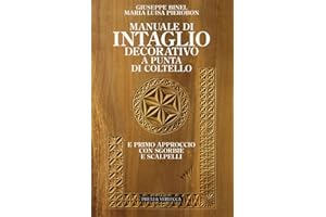 Manuale di intaglio decorativo a punta di coltello e primo approccio con sgorbie e scalpelli (Guide e manuali)