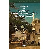Osmanlı İmparatorluğu&rsquo;nda G&uuml;nl&uuml;k Hayat: Antik Uygarlıklarda G&uuml;nl&uuml;k Hayat - 7