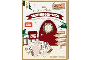 Das ultimative Wichtelideen-Buch. Wichtelaktionen, Streiche & Zauberei für jeden Tag.: Blitzideen ohne zusätzliches Zubehör. Mehr als 40 Bastelvorlagen. Fertige Wichtelbriefe. Zauberhafte Sticker.