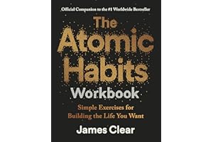 The Atomic Habits Workbook: Official Companion to the #1 Worldwide Bestseller - Simple Exercises for Building the Life You Want