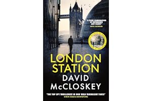 London Station: From Bestselling Author of DAMASCUS STATION and co-host of hit podcast THE REST IS CLASSIFIED