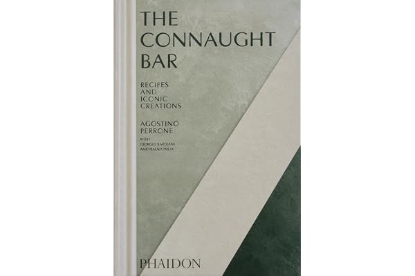 The Connaught Bar: Recipes and Iconic Creations: Cocktail Recipes and Iconic Creations