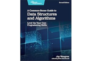 O'REILLY UK LTD. A Common-Sense Guide to Data Structures and Algorithms, Second Edition: Level Up Your Core Programming Skills