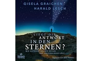 Liegt die Antwort in den Sternen?: Wie Astrophysik die Rätsel der Archäologie löst