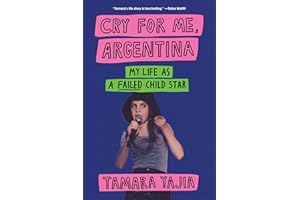 Cry for Me, Argentina: My Life as a Failed Child Star