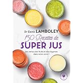 150 recettes de super-jus