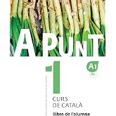 A punt. Curs de catal&agrave;. Llibre de l'alumne, 1 (Catalan Edition)