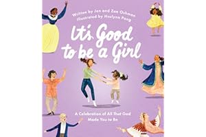 It's Good to Be a Girl: A Celebration of All That God Made You to Be (Christian book for girls about being made in God’s image.)
