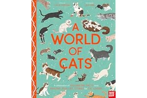 A World of Cats: A Celebration of Fascinating Facts and Amazing Real-Life Stories for Cat Lovers