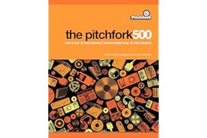 The Pitchfork 500: Our Guide to the Greatest Songs from Punk to the Present