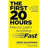 The First 20 Hours: How to Learn Anything ... Fast