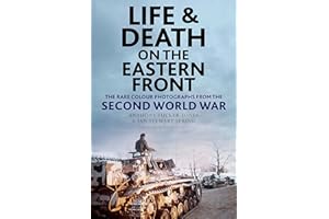 Life and Death on the Eastern Front: Rare Colour Photographs from the Second World War
