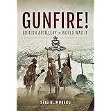 Gunfire!: British Artillery in World War II