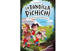 La Pandilla Pichichi 1 - El misterio del balón desaparecido: El misterio del balón desaparecido/ Mystery of the Lost Ball (Libros de fútbol)