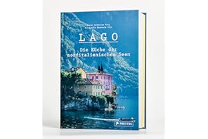 Lago. Die Küche der norditalienischen Seen: 100 Rezepte und nützliche Insidertipps für die nächste Genussreise - NutriCulinary-Kochbuch-Bestenliste 2025