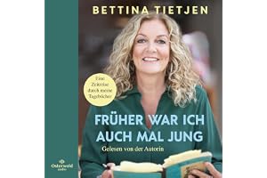 Früher war ich auch mal jung: Eine Zeitreise durch meine Tagebücher