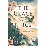 The Grace of Kings: 1 (The Dandelion Dynasty): The Dandelion Dynasty, Book 01