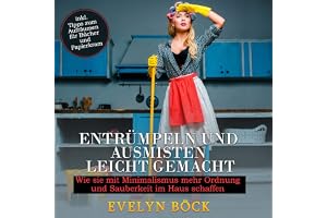 Entrümpeln und Ausmisten leicht gemacht [Tidying and Clearing out Made Easy]