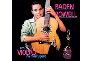 Um Violao Na Madrugada / Apresentando Baden Powell E Seu Violao